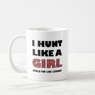Jage wie ein Mädchen Lustiger Jagdbecher Kaffeetasse