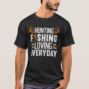 Jagen Fischen Lieben Täglich Lustig Jagen T-Shirt