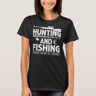 Jagen & Fischen Was sonst gibt es Jagd Fische T-Shirt