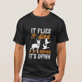 Jagen fliegt, stirbt, wenn es braun ist. T-Shirt