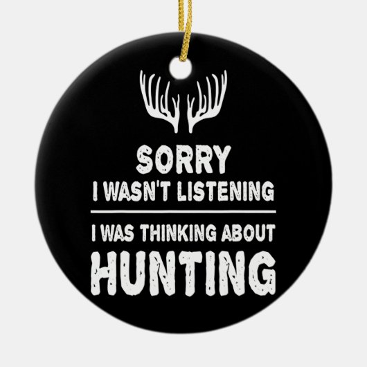 Jagen Ich denke über die Jagd Ich Jagd Keramik Ornament (Vorne)