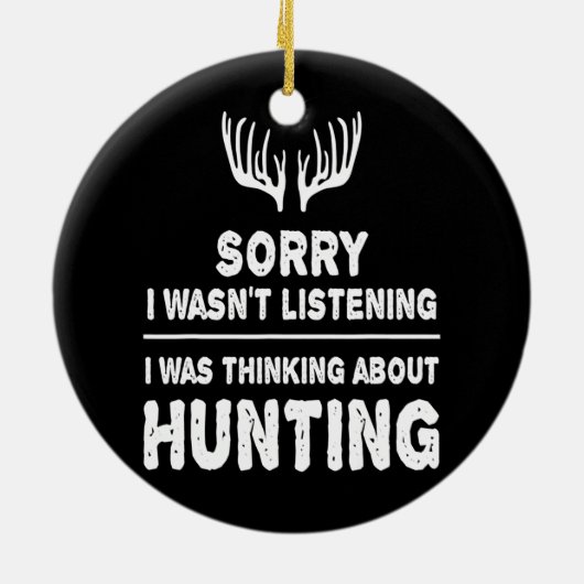 Jagen Ich denke über die Jagd Ich Jagd Keramik Ornament (Hinten)