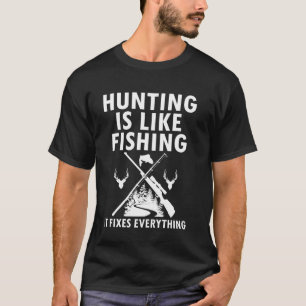 Jagen ist wie Fischen Lustige Wildtier Fischerei T-Shirt