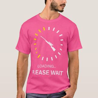 Jagen Rifle Loading Bitte warten Funny Hunter Ani T-Shirt