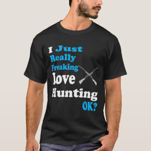 Jagen Shirt I einfach wirklich Freaking Liebe Jagd