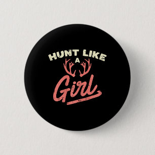Jagen wie ein Mädchen Antler Jagd Frauen Ladys Hun Button