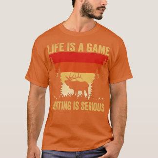 Jäger Leben ist ein Spiel Jagd ist ernst T-Shirt