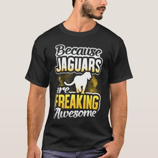 Jaguars Are Freaking Awesome Jaguar Jaguar T-Shirt (Vorderseite)
