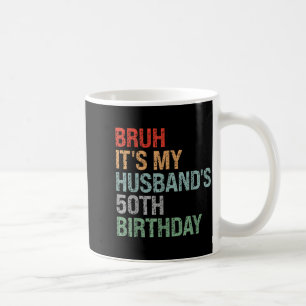 Jahr Bruh Ehemann 50. Geburtstag König Kaffeetasse