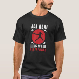 Jai Alai ist meine Supermacht Pelota baskischen Ja T-Shirt
