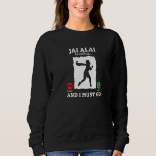 Jai Alai ruft und ich muss Pelota Baska Ja gehen Sweatshirt