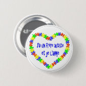 J'ai UNO frère autiste und je l'aime Button (Vorne & Hinten)