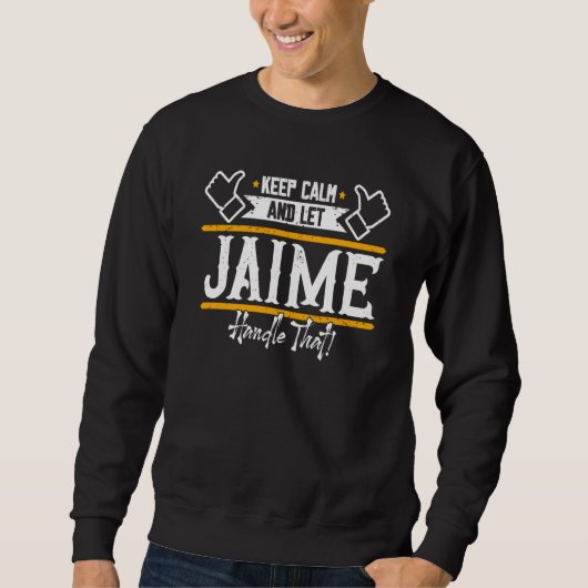 Jaime Keep Calm and let Jaime handle that Sweatshirt (Vorderseite)
