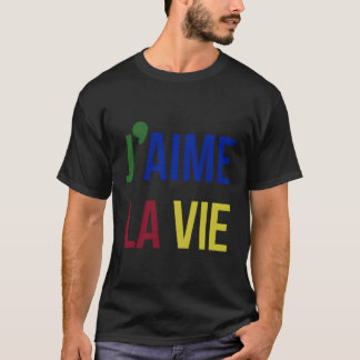 J'Aime La Vie I Liebe Life Primary Colors French S T-Shirt