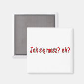 Jak Sie Masz, nicht wahr? Magnet (Vorderseite/Rückseite)