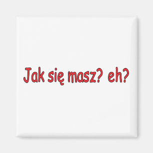 Jak Sie Masz, nicht wahr? Magnet