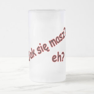 Jak Sie Masz, nicht wahr? Winkel Mattglas Bierglas