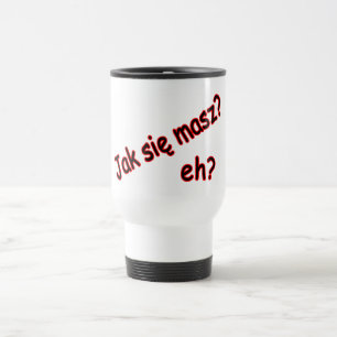 Jak Sie Masz, nicht wahr? Winkel Reisebecher