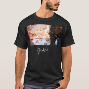 jake, Jake! T-Shirt