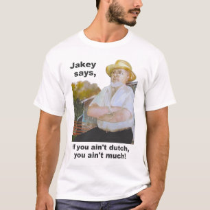 "Jakey sagt" PA-Holländer-Entwurf "wenn Sie nicht T-Shirt