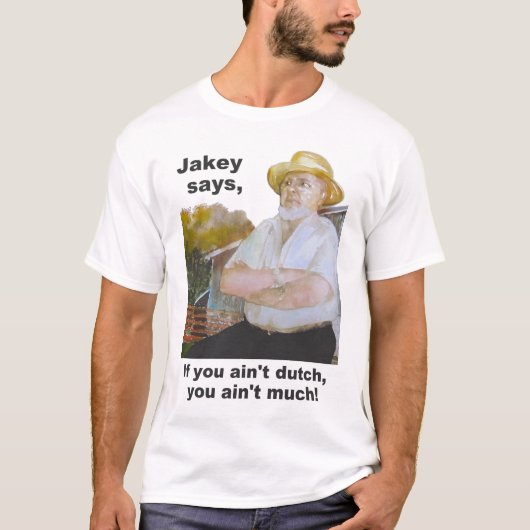 "Jakey sagt" PA-Holländer-Entwurf "wenn Sie nicht T-Shirt (Vorderseite)