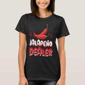 Jalapeño Dealer Jalapeno Lover Pepper T-Shirt