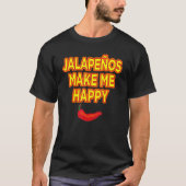 Jalapenos machen mich glücklich T-Shirt (Vorderseite)