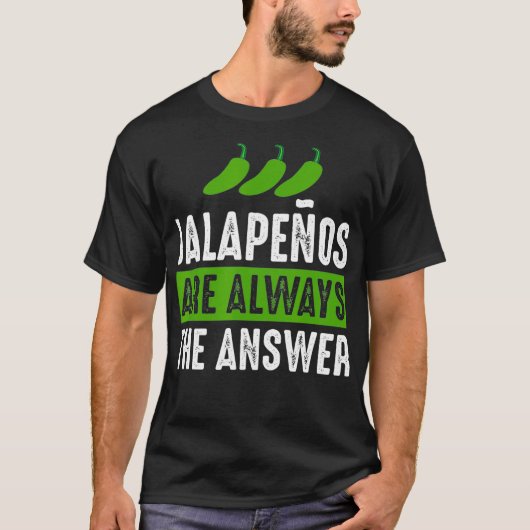 Jalapenos sind immer die Antwort Jalapeno Lover G T-Shirt (Vorderseite)