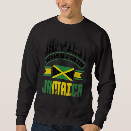 Jamaica Jamaican Jamaica Flag Happiest When Im in Sweatshirt (Vorderseite)
