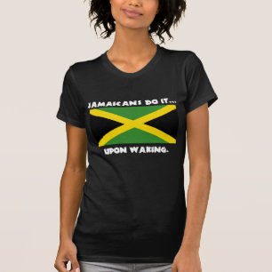 Jamaikaner machen es... beim Aufwachen. T-Shirt