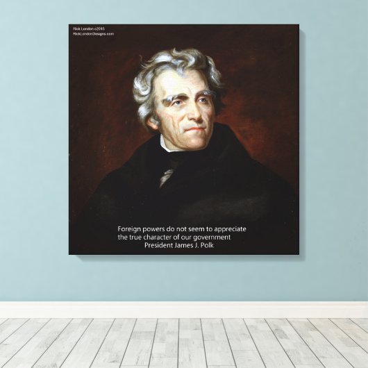 James K Polk Foreign Power Zitat Canvas Print Leinwanddruck (Insitu (Holzboden))
