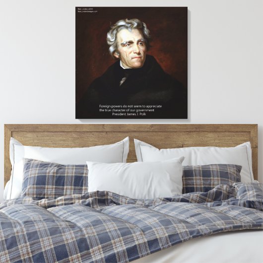 James K Polk Foreign Power Zitat Canvas Print Leinwanddruck (Insitu (Schlafzimmer))