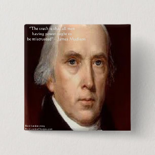 James Madison "Misstraue der Macht" Weisheitszitat Button