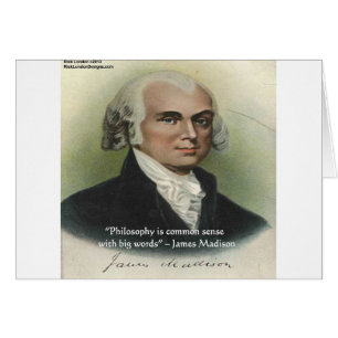 James Madison "Philosophy/Common Sense" Quote