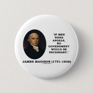 James Madison, wenn Männer Engel keine Regierung Button