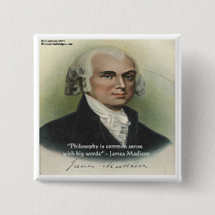 James Madison Zitat "Philosophie/gesunder Menschen Button