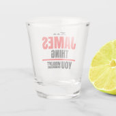 James, was du nicht verstehen würdest schnapsglas (Rückseite)