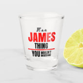 James, was du nicht verstehen würdest schnapsglas (Vorderseite)