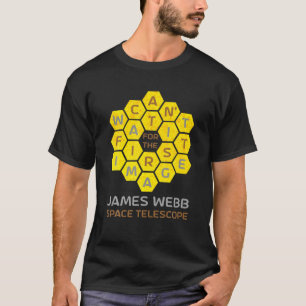James Webb Space Telescope KANN NICHT AUF DIE FIRS T-Shirt