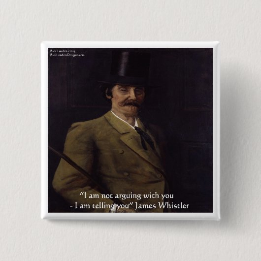 James Whistler "Ich sage es dir" Zitat Button (Vorderseite)