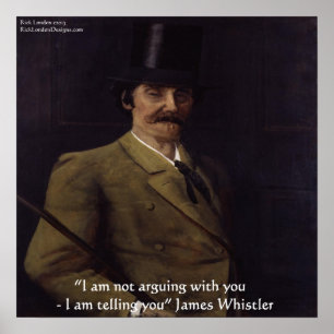 James Whistler "Ich sage es Ihnen" Zitatposter Poster