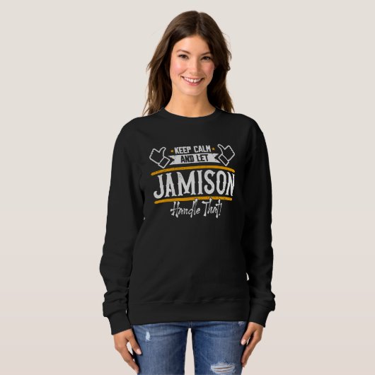Jamison Keep Calm and let Jamison handle that Sweatshirt (Vorne ganz)