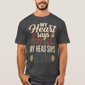 JAN168 My Heart Says Football Head Says Gym Retro T-Shirt