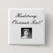 jane_austen, eigensinniges, hartnäckiges Mädchen! Button (Vorderseite)
