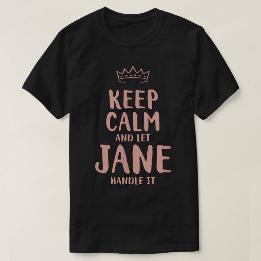 Jane Behalt Calm Personalisiert Name Friends Funny T-Shirt (Design vorne)