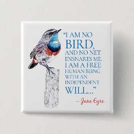 Jane Eyre - I Am No Bird - Blue Throated Bird Button