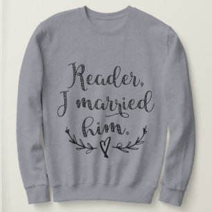 Jane Eyre Reader I Verheiratet ihn Sweatshirt