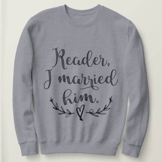 Jane Eyre Reader I Verheiratet ihn Sweatshirt (Design vorne)