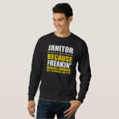 Janitor Weil Freaking Miracle Worker Facility Sweatshirt (Vorne ganz)