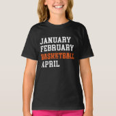 Januar Februar Basketball April T-Shirt (Vorderseite)